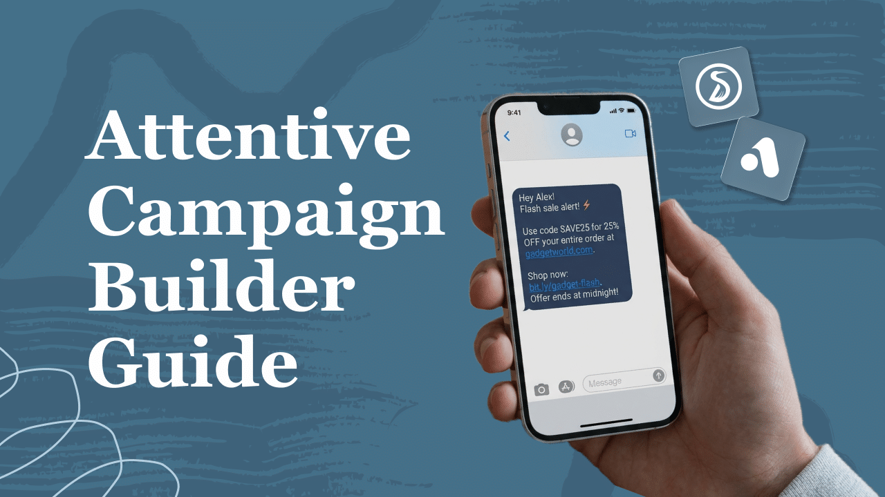 Attentive SMS campaigns tutorial